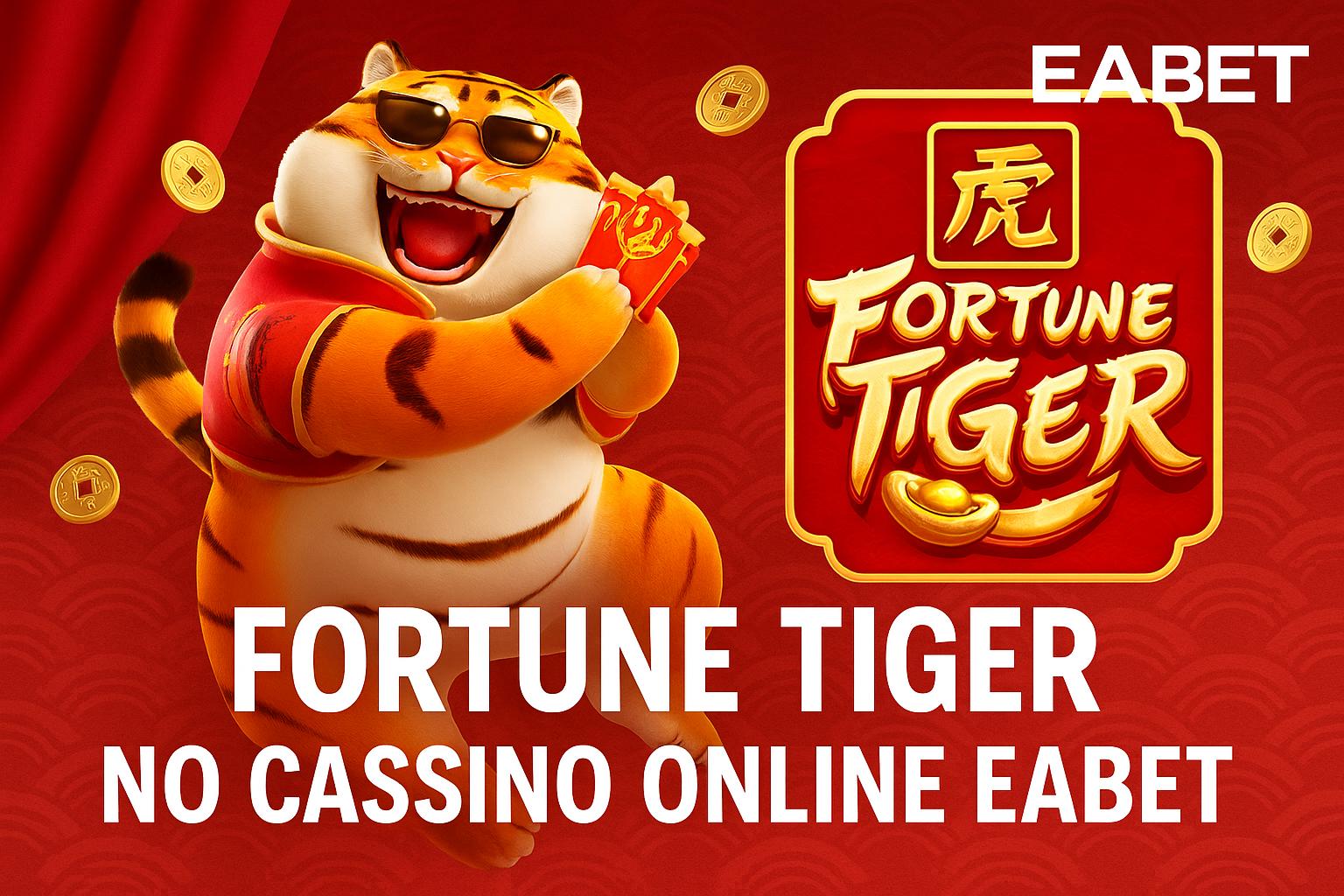 Fortune Tiger é um jogo imperdível no EABET Casino